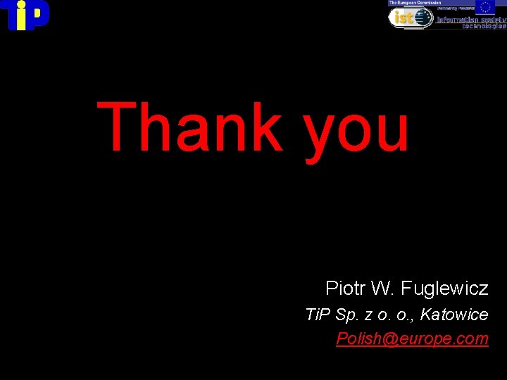 Thank you Piotr W. Fuglewicz Ti. P Sp. z o. o. , Katowice Polish@europe.