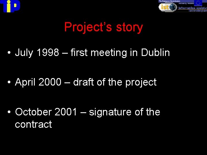 Project’s story • July 1998 – first meeting in Dublin • April 2000 –