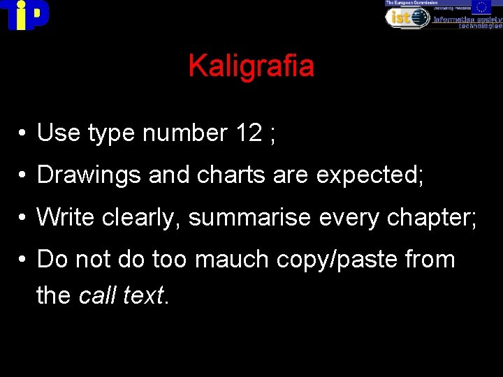 Kaligrafia • Use type number 12 ; • Drawings and charts are expected; •
