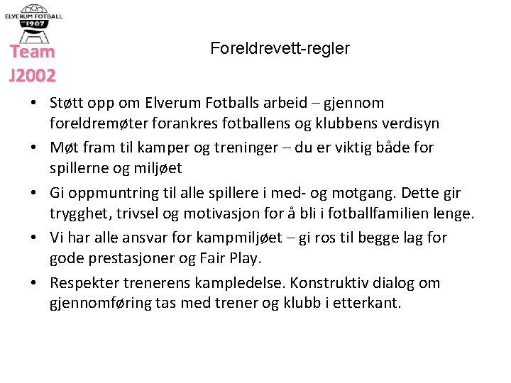 Team J 2002 Foreldrevett-regler • Støtt opp om Elverum Fotballs arbeid – gjennom foreldremøter