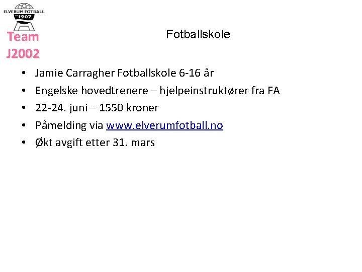 Team J 2002 • • • Fotballskole Jamie Carragher Fotballskole 6 -16 år Engelske
