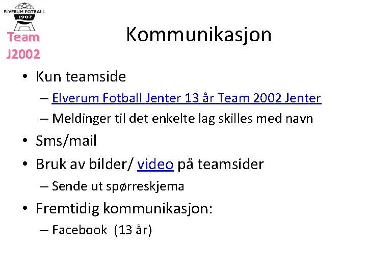 Team J 2002 Kommunikasjon • Kun teamside – Elverum Fotball Jenter 13 år Team