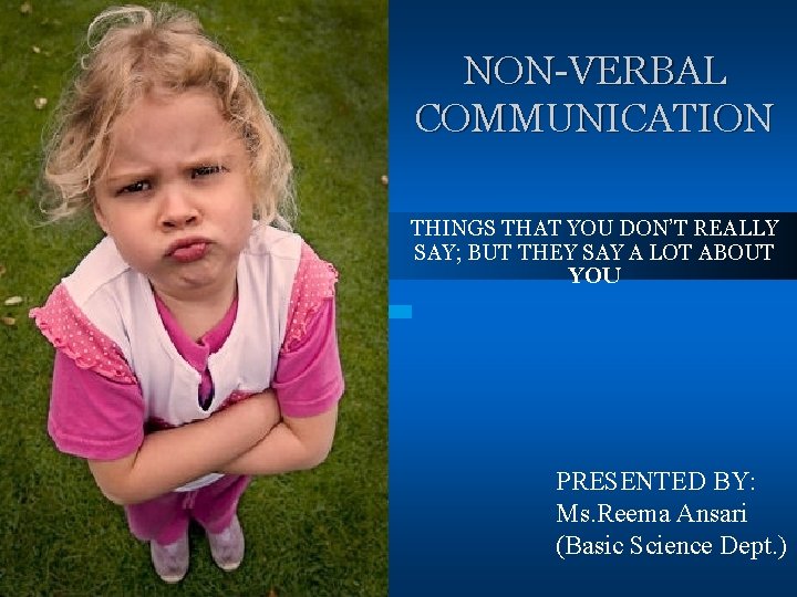 NON-VERBAL COMMUNICATION THINGS THAT YOU DON’T REALLY SAY; BUT THEY SAY A LOT ABOUT