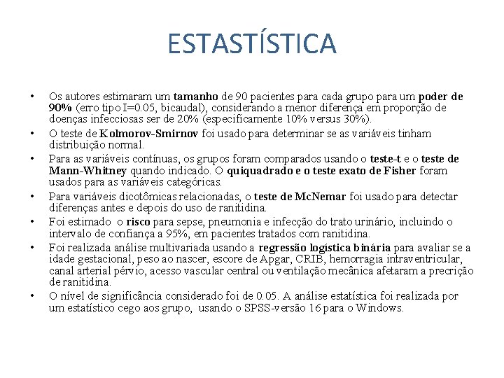 ESTASTÍSTICA • • Os autores estimaram um tamanho de 90 pacientes para cada grupo