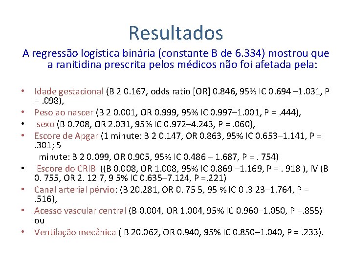 Resultados A regressão logística binária (constante B de 6. 334) mostrou que a ranitidina