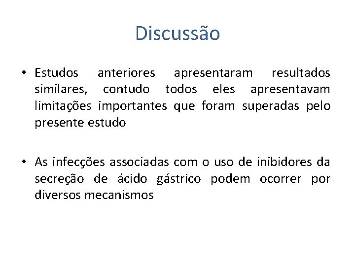 Discussão • Estudos anteriores apresentaram resultados similares, contudo todos eles apresentavam limitações importantes que