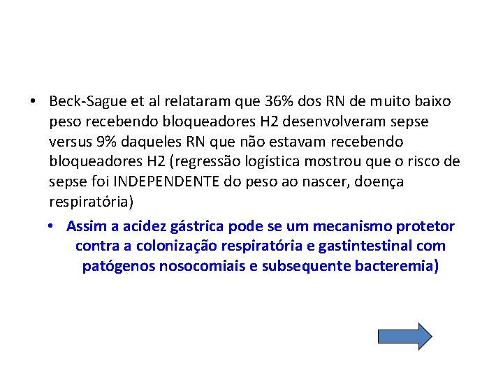  • Beck-Sague et al relataram que 36% dos RN de muito baixo peso