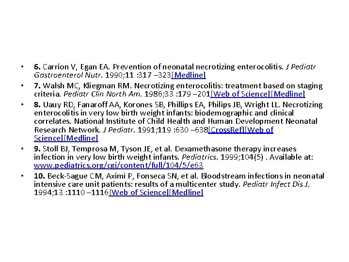  • • • 6. Carrion V, Egan EA. Prevention of neonatal necrotizing enterocolitis.
