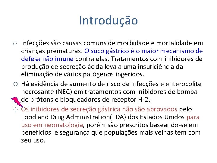 Introdução o Infecções são causas comuns de morbidade e mortalidade em crianças prematuras. O