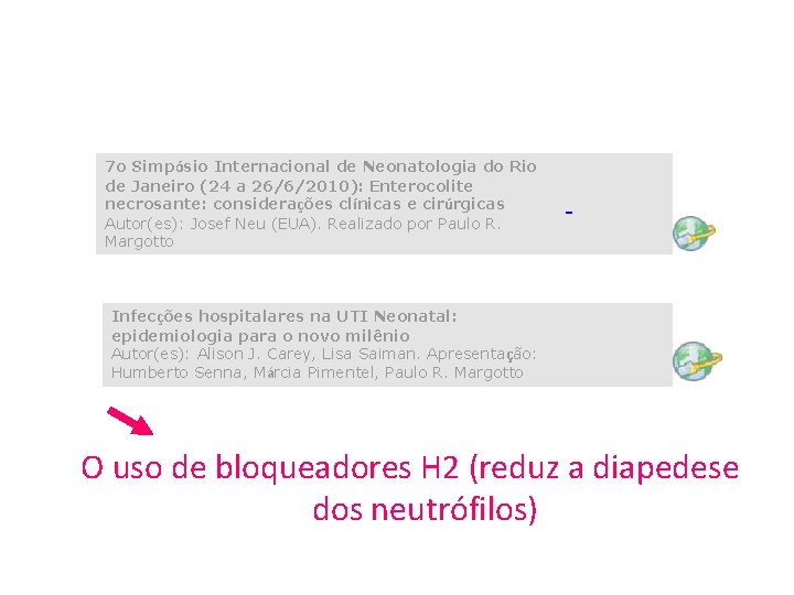 7 o Simpósio Internacional de Neonatologia do Rio de Janeiro (24 a 26/6/2010): Enterocolite