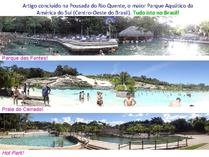 Artigo concluído na Pousada do Rio Quente, o maior Parque Aquático da América do
