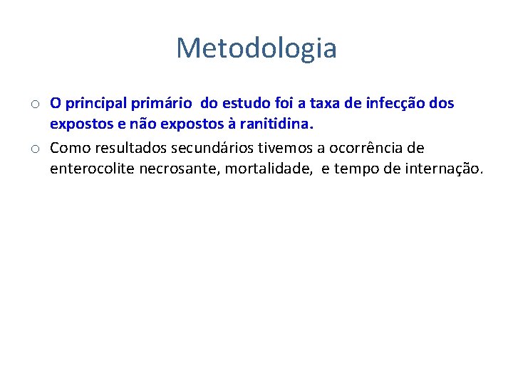 Metodologia o O principal primário do estudo foi a taxa de infecção dos expostos