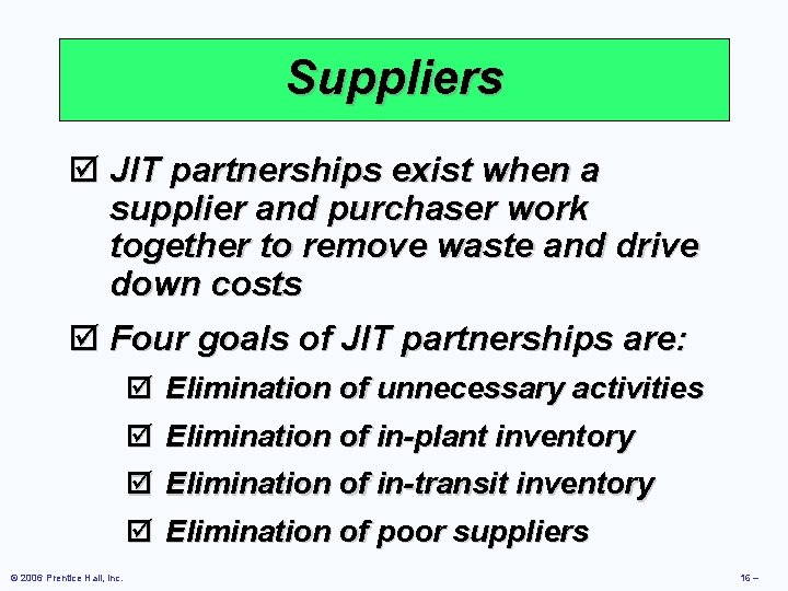Suppliers þ JIT partnerships exist when a supplier and purchaser work together to remove Suppliers þ JIT partnerships exist when a supplier and purchaser work together to remove