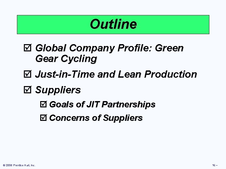 Outline þ Global Company Profile: Green Gear Cycling þ Just-in-Time and Lean Production þ Outline þ Global Company Profile: Green Gear Cycling þ Just-in-Time and Lean Production þ