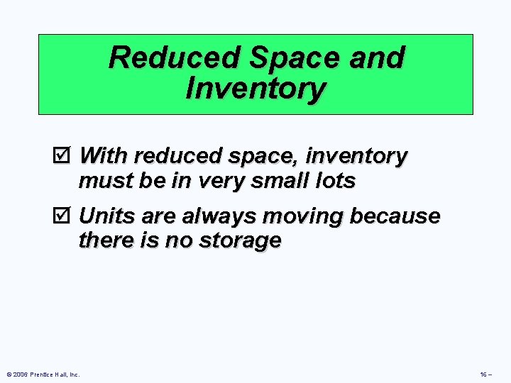 Reduced Space and Inventory þ With reduced space, inventory must be in very small Reduced Space and Inventory þ With reduced space, inventory must be in very small