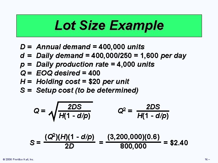 Lot Size Example D= d= p= Q= H= S= Annual demand = 400, 000 Lot Size Example D= d= p= Q= H= S= Annual demand = 400, 000