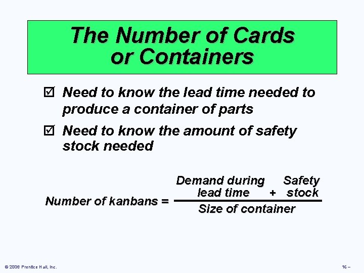 The Number of Cards or Containers þ Need to know the lead time needed The Number of Cards or Containers þ Need to know the lead time needed