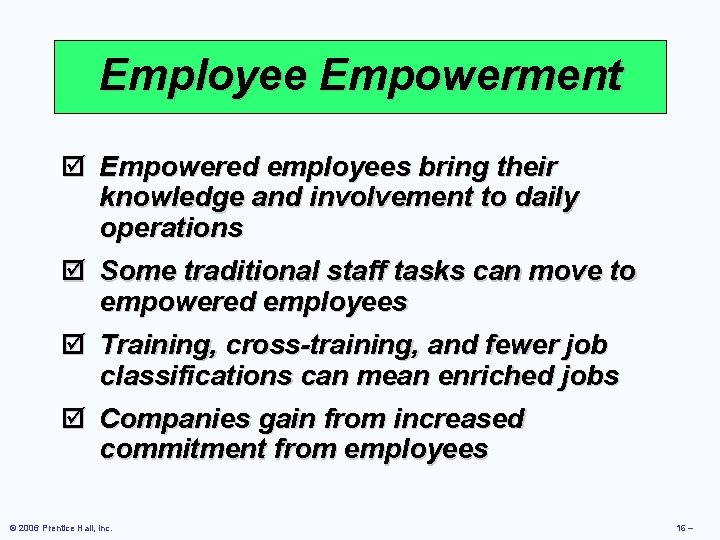 Employee Empowerment þ Empowered employees bring their knowledge and involvement to daily operations þ Employee Empowerment þ Empowered employees bring their knowledge and involvement to daily operations þ