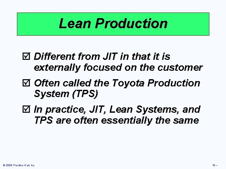 Lean Production þ Different from JIT in that it is externally focused on the Lean Production þ Different from JIT in that it is externally focused on the
