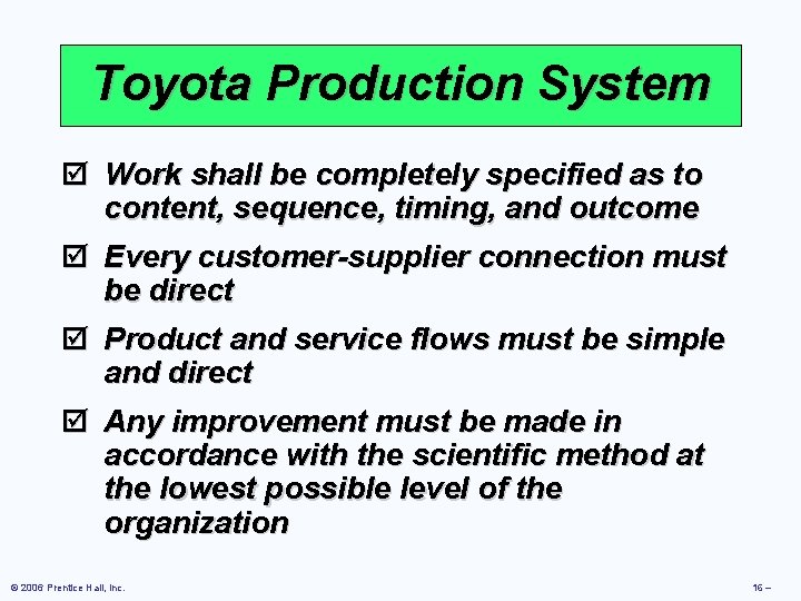 Toyota Production System þ Work shall be completely specified as to content, sequence, timing, Toyota Production System þ Work shall be completely specified as to content, sequence, timing,