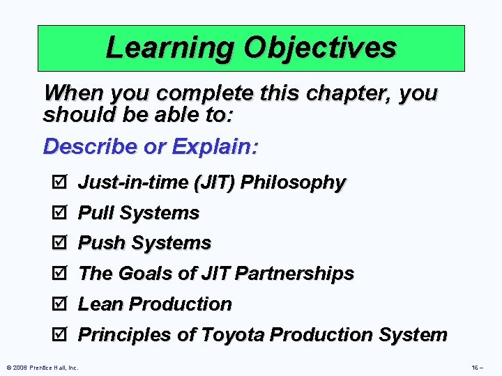 Learning Objectives When you complete this chapter, you should be able to: Describe or Learning Objectives When you complete this chapter, you should be able to: Describe or