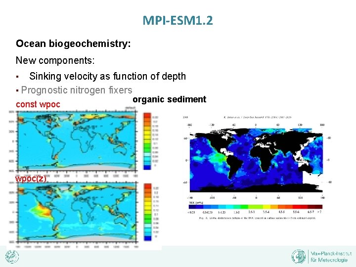 MPI-ESM 1. 2 Ocean biogeochemistry: New components: ▪ Sinking velocity as function of depth