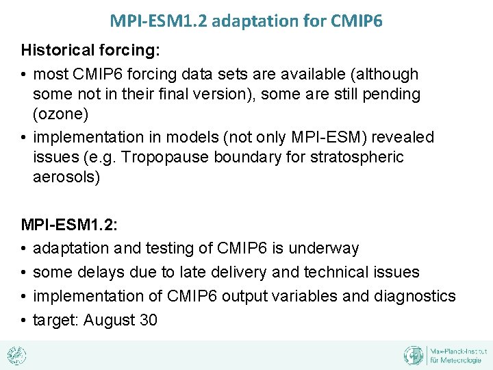 MPI-ESM 1. 2 adaptation for CMIP 6 Historical forcing: • most CMIP 6 forcing