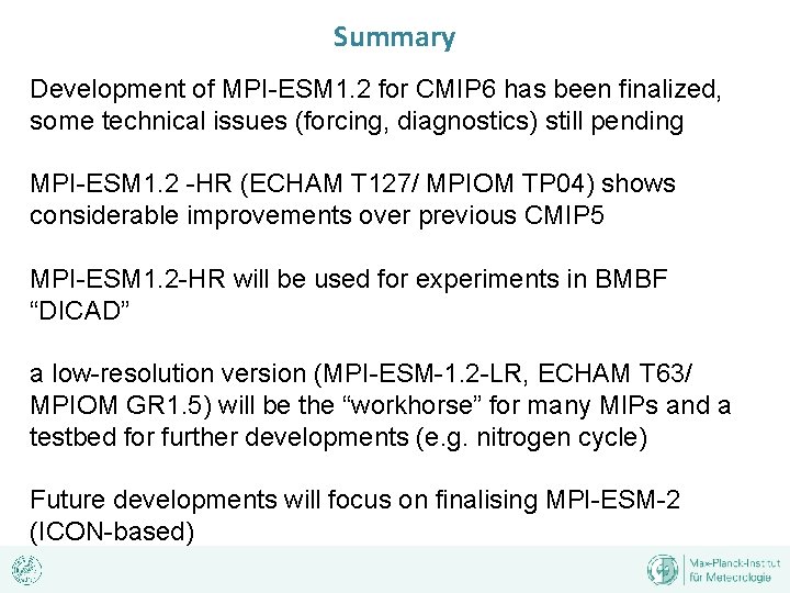 Summary Development of MPI-ESM 1. 2 for CMIP 6 has been finalized, some technical