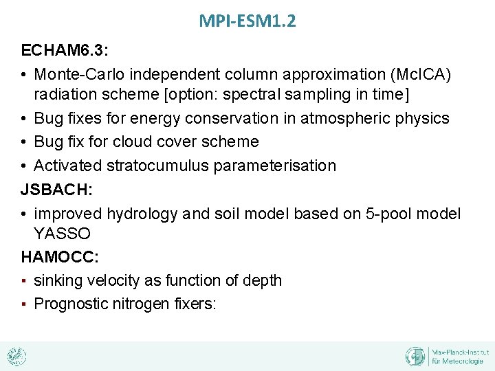 MPI-ESM 1. 2 ECHAM 6. 3: • Monte-Carlo independent column approximation (Mc. ICA) radiation