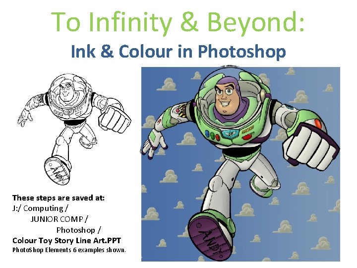 To Infinity & Beyond: Ink & Colour in Photoshop These steps are saved at: