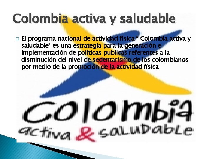 Colombia activa y saludable � El programa nacional de actividad física “ Colombia activa