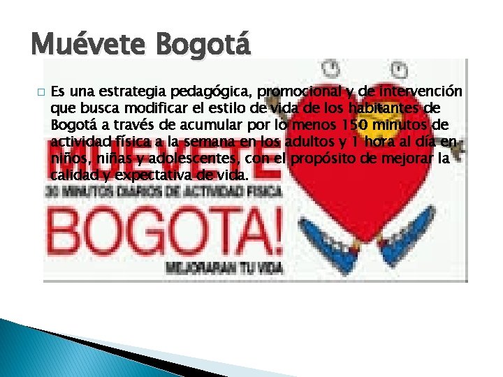 Muévete Bogotá � Es una estrategia pedagógica, promocional y de intervención que busca modificar
