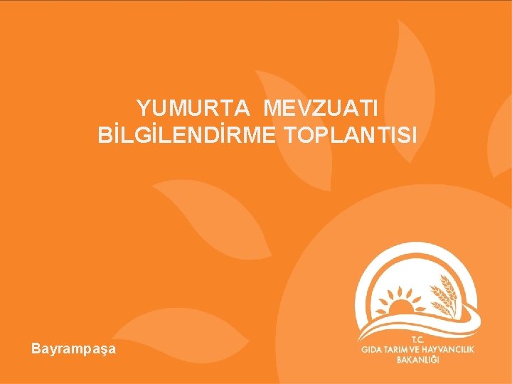 YUMURTA MEVZUATI BİLGİLENDİRME TOPLANTISI Bayrampaşa 