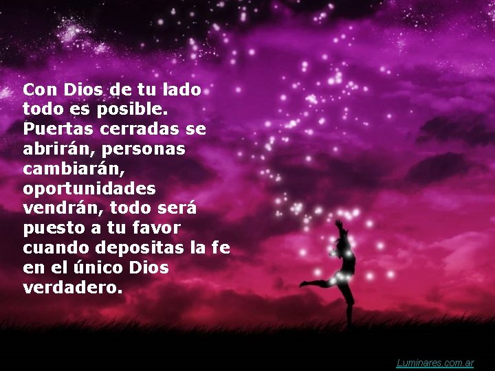 Con Dios de tu lado todo es posible. Puertas cerradas se abrirán, personas cambiarán,