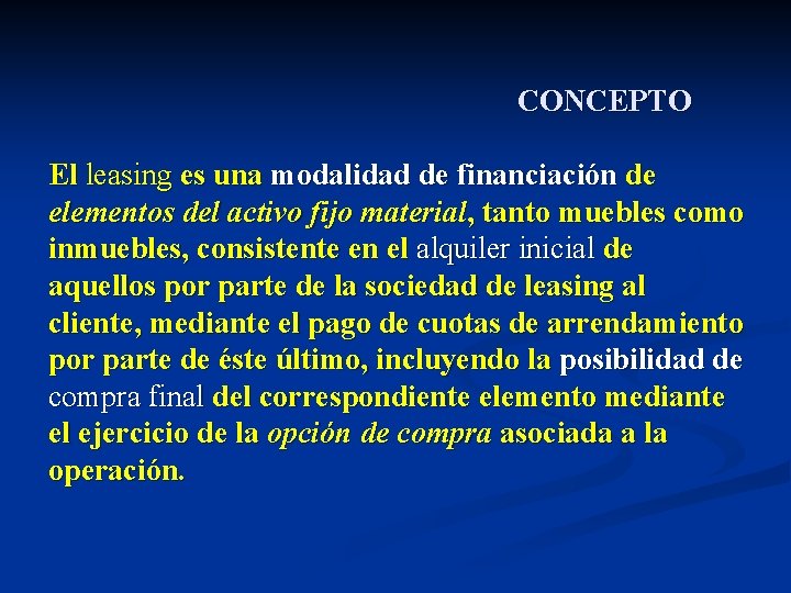 CONCEPTO El leasing es una modalidad de financiación de elementos del activo fijo material,