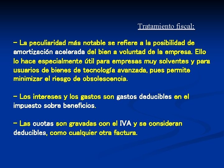 Tratamiento fiscal: - La peculiaridad más notable se refiere a la posibilidad de amortización