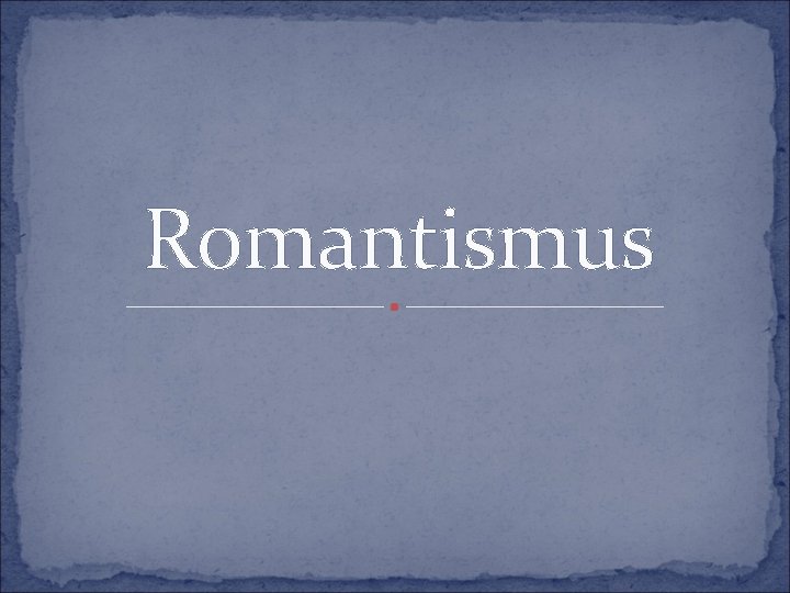 Romantismus 