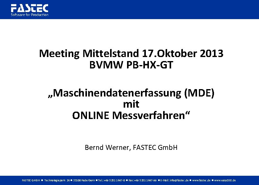 Meeting Mittelstand 17. Oktober 2013 BVMW PB-HX-GT „Maschinendatenerfassung (MDE) mit ONLINE Messverfahren“ Bernd Werner,