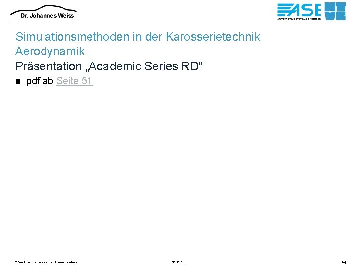 Simulationsmethoden in der Karosserietechnik Aerodynamik Präsentation „Academic Series RD“ n pdf ab Seite 51