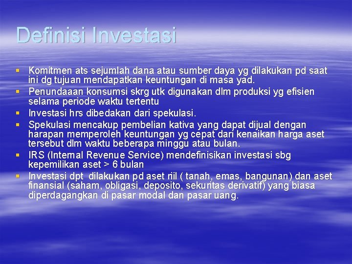 Definisi Investasi § Komitmen ats sejumlah dana atau sumber daya yg dilakukan pd saat Definisi Investasi § Komitmen ats sejumlah dana atau sumber daya yg dilakukan pd saat