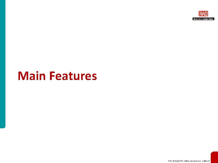 Main Features ETX-203 AX/ETX-205 A Version 4. 0 Slide 17 