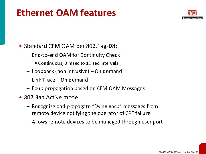 Ethernet OAM features • Standard CFM OAM per 802. 1 ag-D 8: – End-to-end