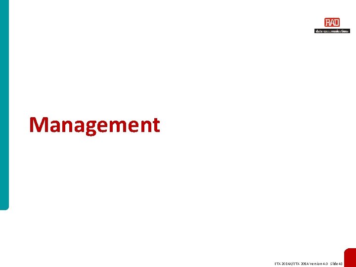 Management ETX-203 AX/ETX-205 A Version 4. 0 Slide 41 