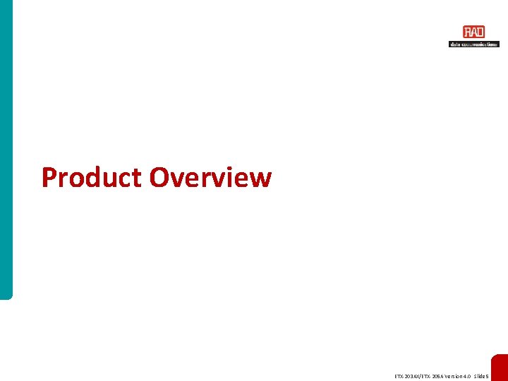 Product Overview ETX-203 AX/ETX-205 A Version 4. 0 Slide 5 