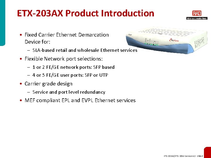 ETX-203 AX Product Introduction • Fixed Carrier Ethernet Demarcation Device for: – SLA-based retail