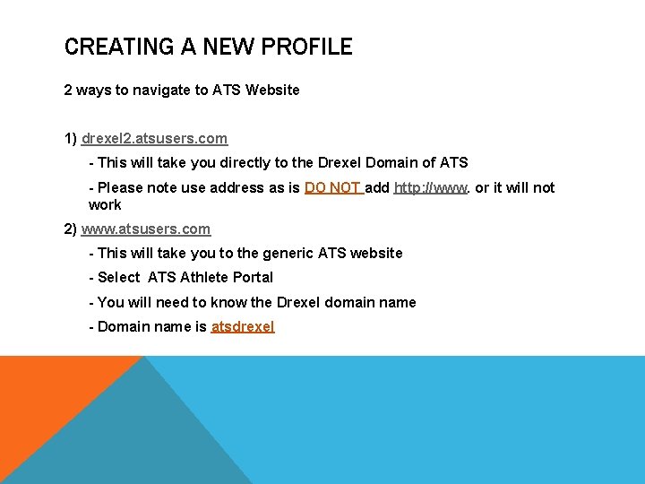 CREATING A NEW PROFILE 2 ways to navigate to ATS Website 1) drexel 2.