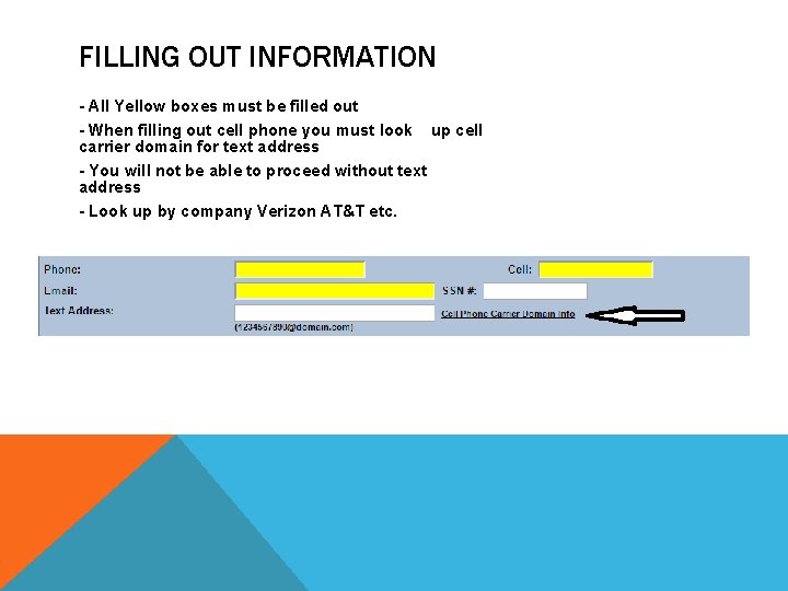 FILLING OUT INFORMATION - All Yellow boxes must be filled out - When filling
