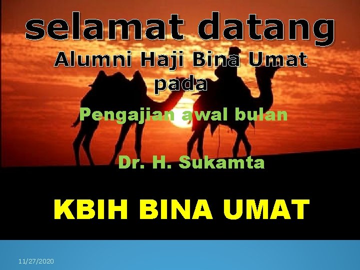 selamat datang Alumni Haji Bina Umat pada Pengajian awal bulan Dr. H. Sukamta KBIH