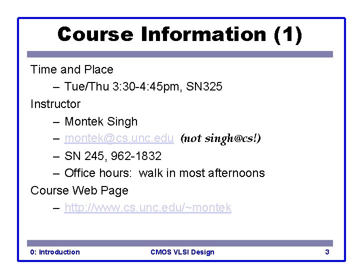 Course Information (1) Time and Place – Tue/Thu 3: 30 -4: 45 pm, SN