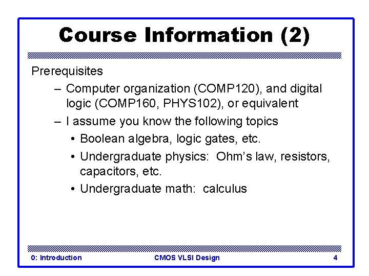 Course Information (2) Prerequisites – Computer organization (COMP 120), and digital logic (COMP 160,